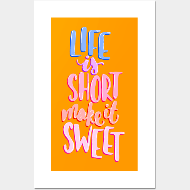 Life is short make it sweet 8 Wall Art by Miruna Mares